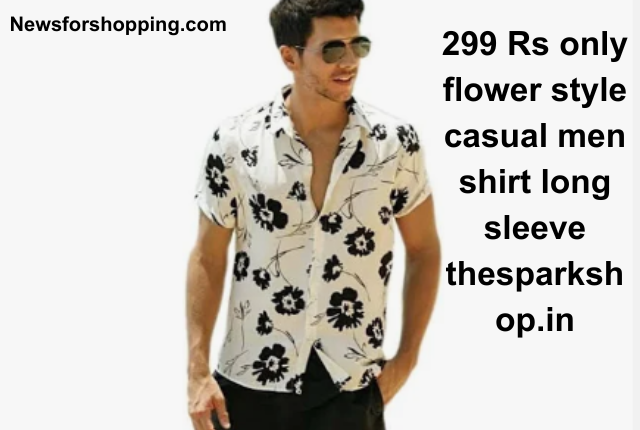 Ultimate Guide on 299 Rs only Flower Style Casual Men Shirt long Sleeve Thesparkshop.in