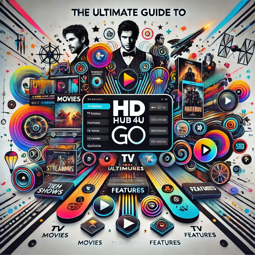 The Ultimate Guide to HDHub4u Go: Movies, Features & More